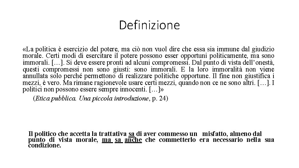 Definizione «La politica è esercizio del potere, ma ciò non vuol dire che essa