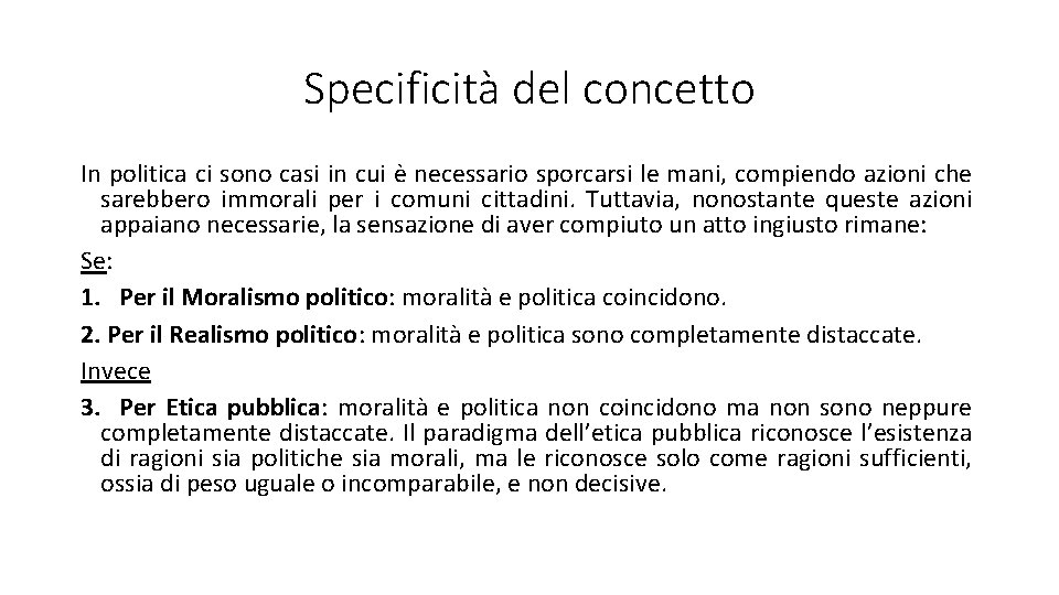 Specificità del concetto In politica ci sono casi in cui è necessario sporcarsi le