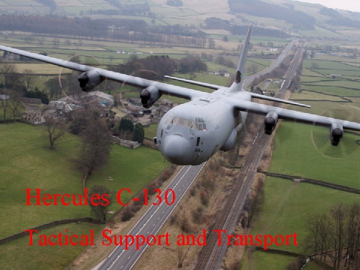 Hercules C-130 Tactical Support and Transport 
