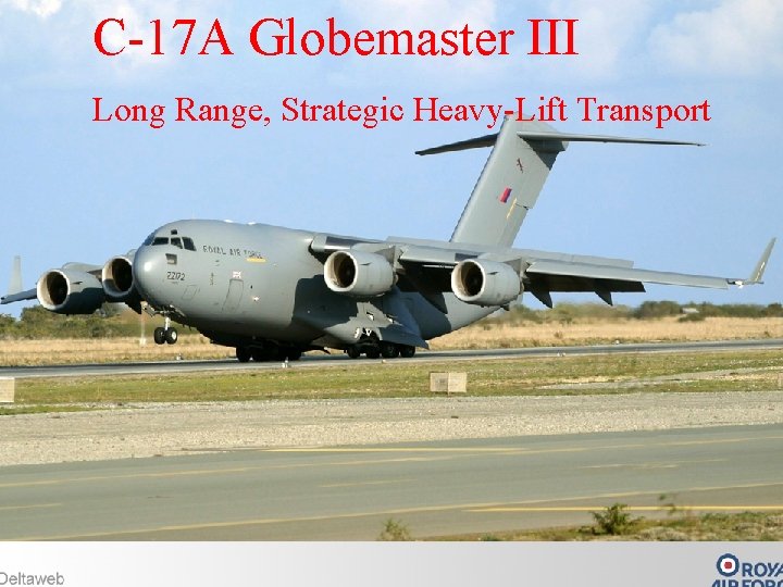 C-17 A Globemaster III C-17 A Long Range, Strategic Heavy-Lift Transport 