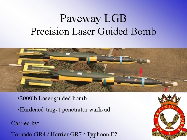 Paveway LGB Precision Laser Guided Bomb • 2000 lb Laser guided bomb • Hardened-target-penetrator