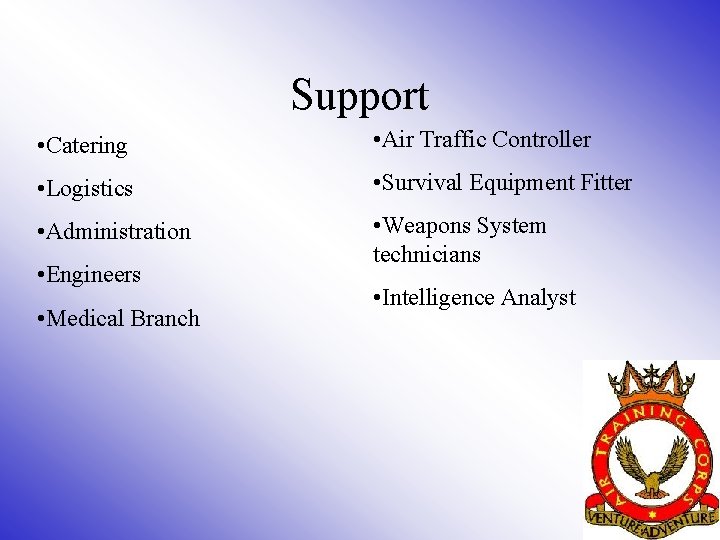 Support • Catering • Air Traffic Controller • Logistics • Survival Equipment Fitter •
