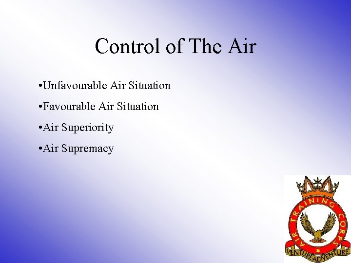 Control of The Air • Unfavourable Air Situation • Favourable Air Situation • Air