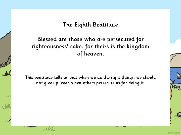 The Eighth Beatitude Blessed are those who are persecuted for righteousness’ sake, for theirs
