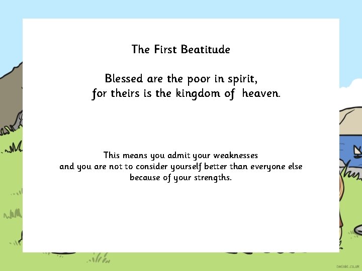 The First Beatitude Blessed are the poor in spirit, for theirs is the kingdom