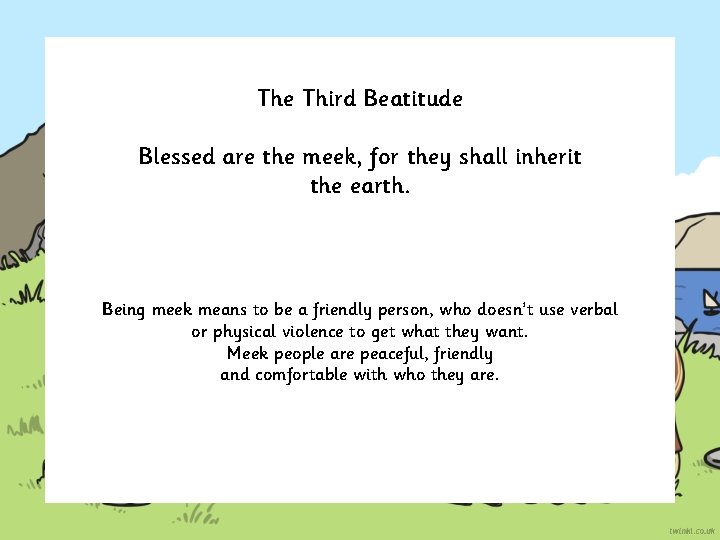 The Third Beatitude Blessed are the meek, for they shall inherit the earth. Being