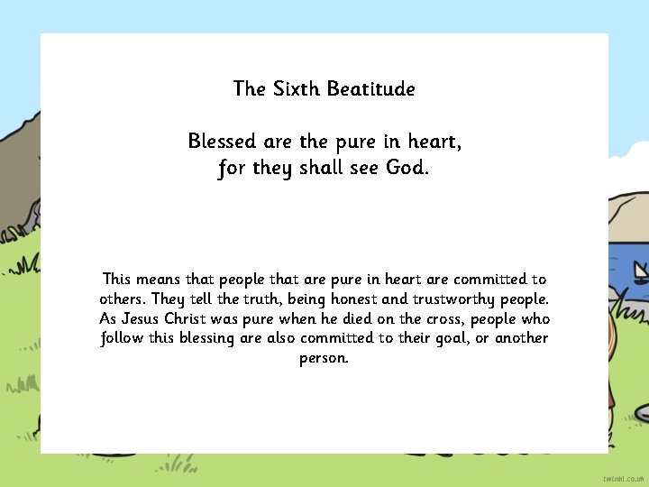 The Sixth Beatitude Blessed are the pure in heart, for they shall see God.