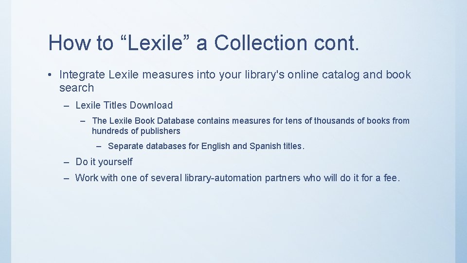 How to “Lexile” a Collection cont. • Integrate Lexile measures into your library's online