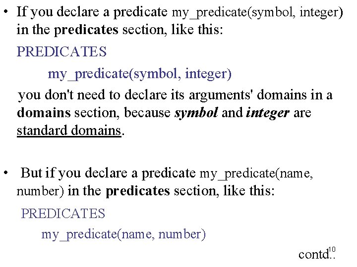  • If you declare a predicate my_predicate(symbol, integer) in the predicates section, like