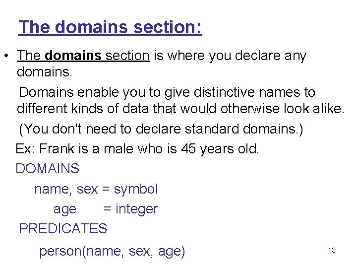 The domains section: • The domains section is where you declare any domains. Domains