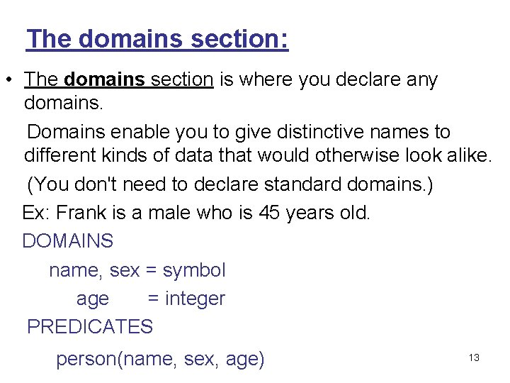 The domains section: • The domains section is where you declare any domains. Domains The domains section: • The domains section is where you declare any domains. Domains