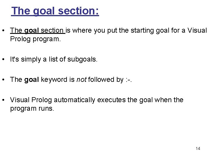 The goal section: • The goal section is where you put the starting goal