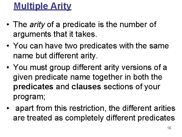 Multiple Arity • The arity of a predicate is the number of arguments that