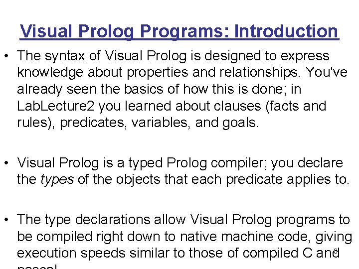 Visual Prolog Programs: Introduction • The syntax of Visual Prolog is designed to express