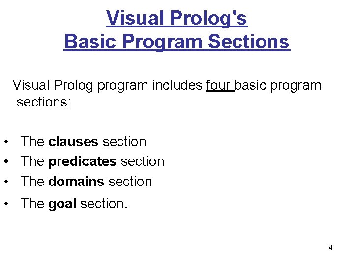 Visual Prolog's Basic Program Sections Visual Prolog program includes four basic program sections: •