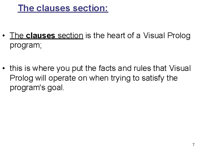 The clauses section: • The clauses section is the heart of a Visual Prolog