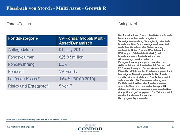 Flossbach von Storch - Multi Asset - Growth R Fonds-Fakten Anlageziel Fondskategorie VV-Fonds/ Global/