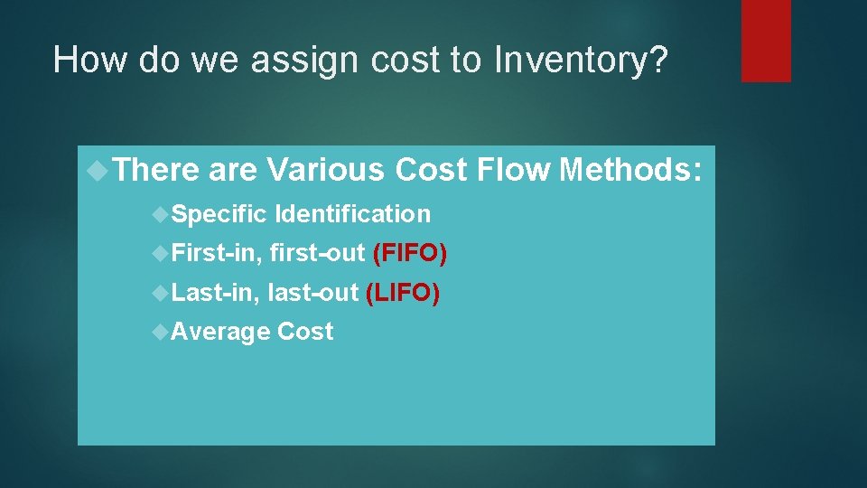 How do we assign cost to Inventory? There are Various Cost Flow Methods: Specific