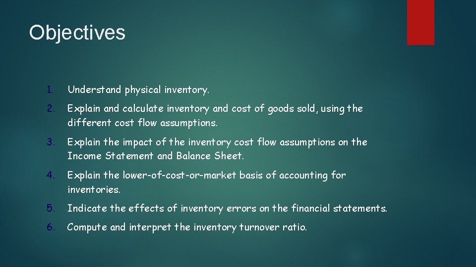 Objectives 1. Understand physical inventory. 2. Explain and calculate inventory and cost of goods