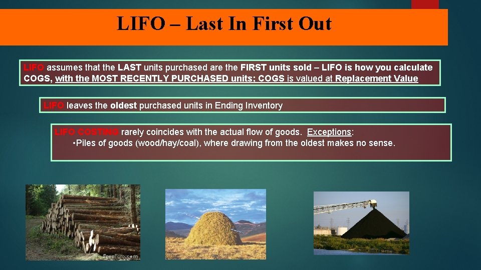 LIFO – Last In First Out LIFO assumes that the LAST units purchased are