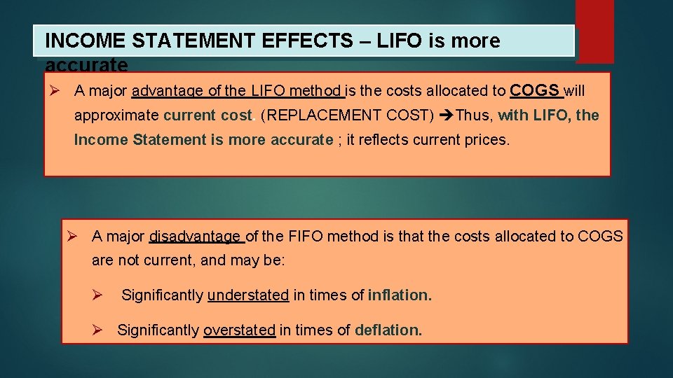 INCOME STATEMENT EFFECTS – LIFO is more accurate Ø A major advantage of the