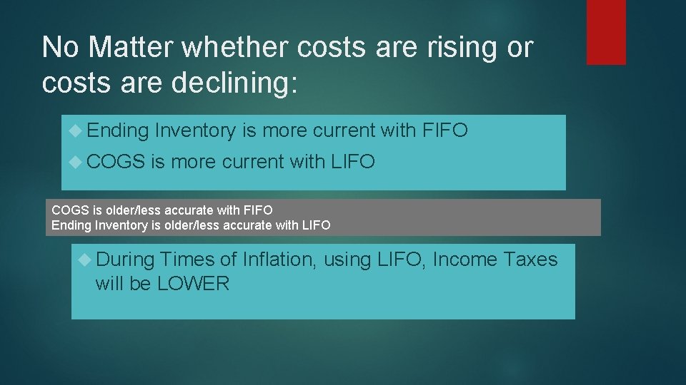 No Matter whether costs are rising or costs are declining: Ending Inventory is more