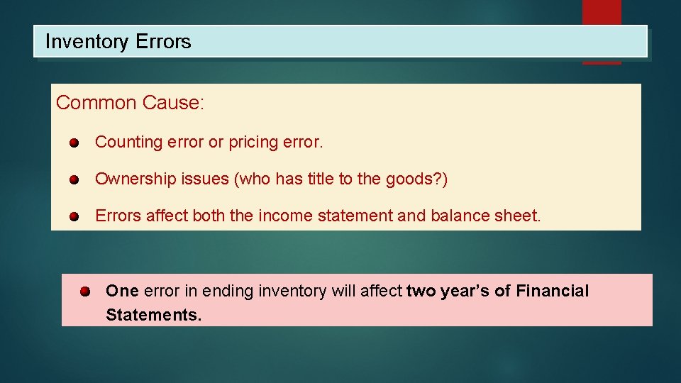 Inventory Errors Common Cause: Counting error or pricing error. Ownership issues (who has title