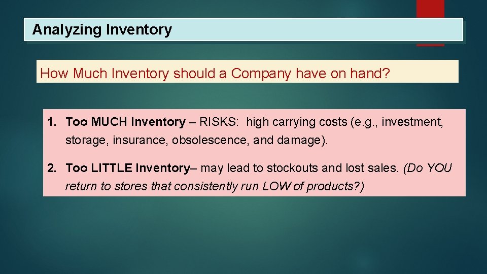 Analyzing Inventory How Much Inventory should a Company have on hand? 1. Too MUCH