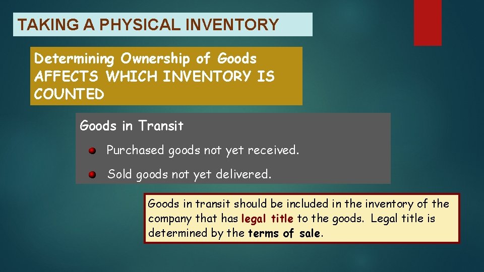 TAKING A PHYSICAL INVENTORY Determining Ownership of Goods AFFECTS WHICH INVENTORY IS COUNTED Goods