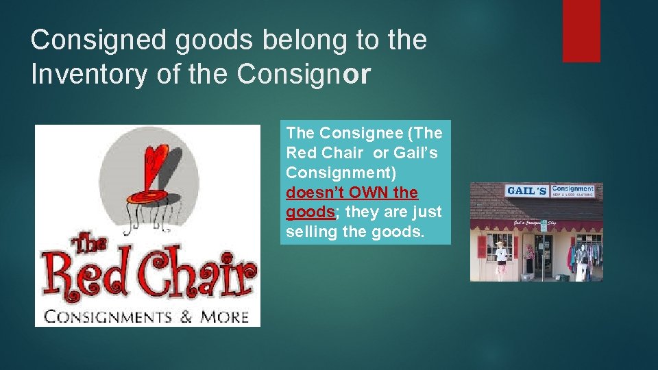 Consigned goods belong to the Inventory of the Consignor The Consignee (The Red Chair