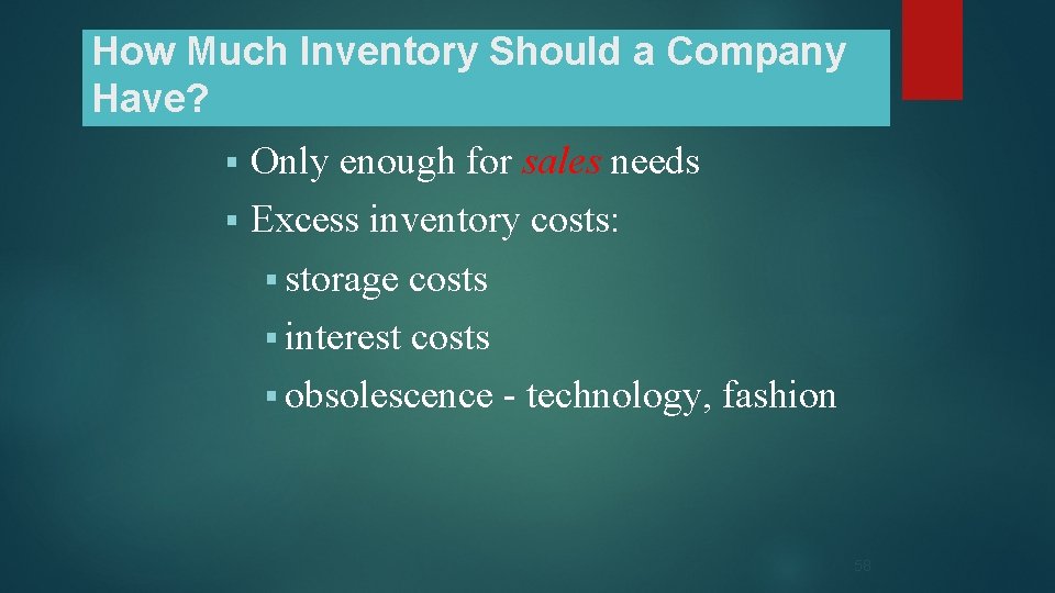 How Much Inventory Should a Company Have? Only enough for sales needs § Excess