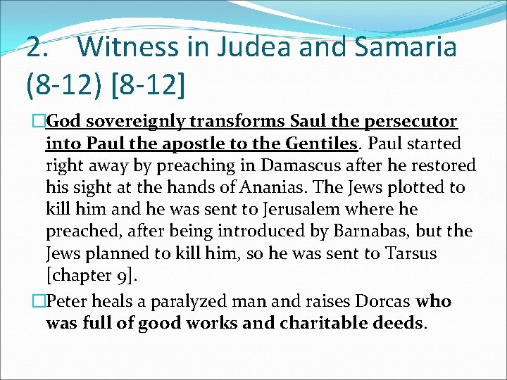 2. Witness in Judea and Samaria (8 -12) [8 -12] �God sovereignly transforms Saul