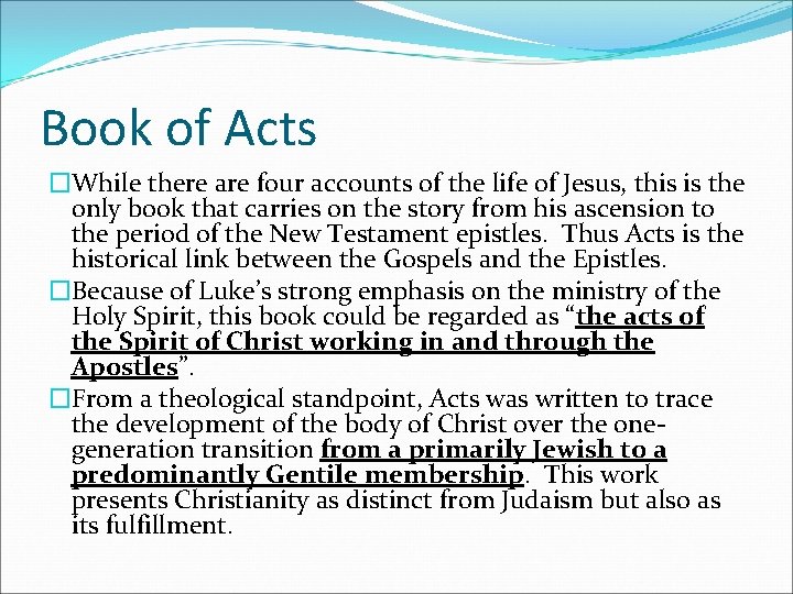 Book of Acts �While there are four accounts of the life of Jesus, this