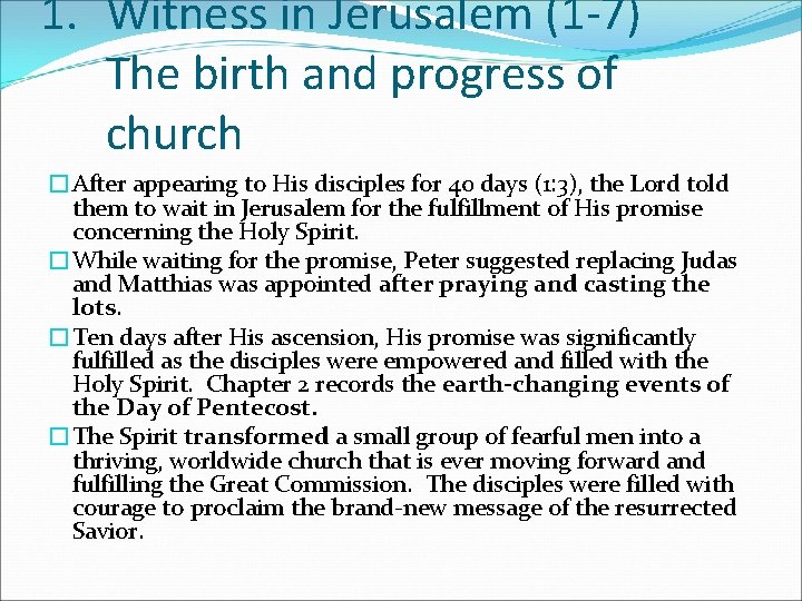 1. Witness in Jerusalem (1 -7) The birth and progress of church �After appearing