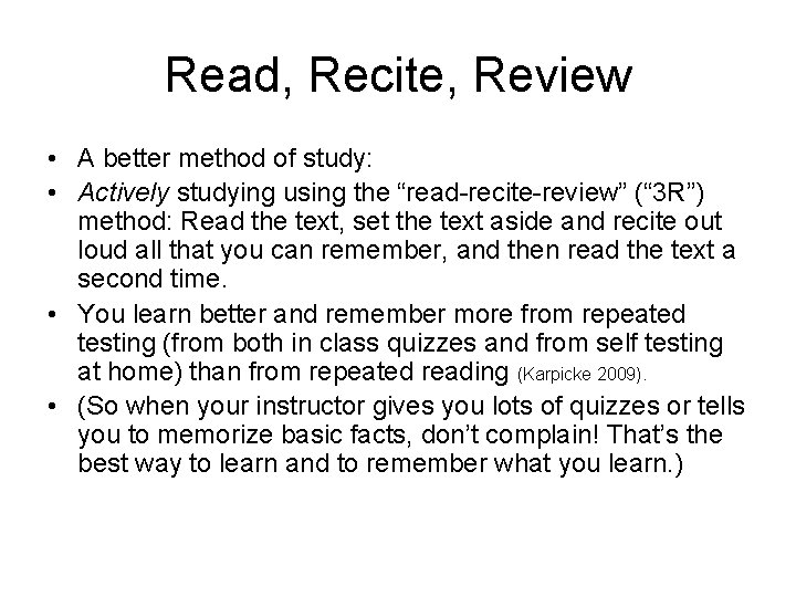 Read, Recite, Review • A better method of study: • Actively studying using the