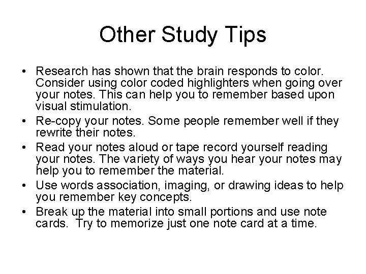 Other Study Tips • Research has shown that the brain responds to color. Consider