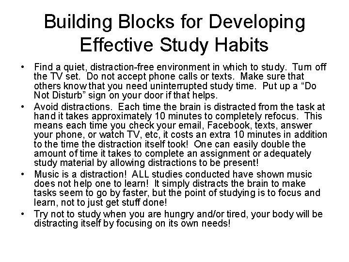 Building Blocks for Developing Effective Study Habits • Find a quiet, distraction-free environment in