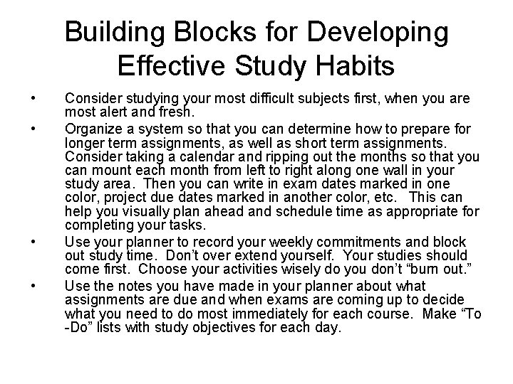 Building Blocks for Developing Effective Study Habits • • Consider studying your most difficult
