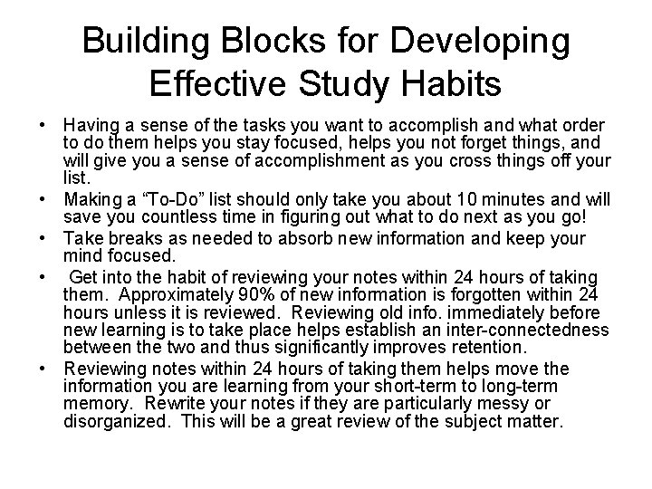 Building Blocks for Developing Effective Study Habits • Having a sense of the tasks