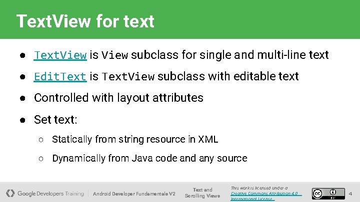 Text. View for text ● Text. View is View subclass for single and multi-line