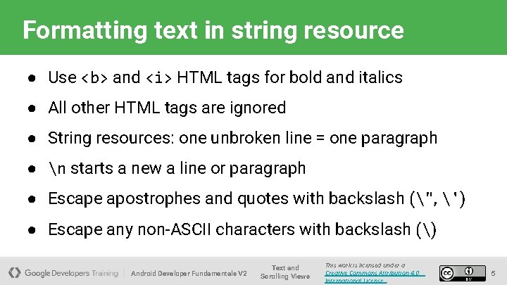 Formatting text in string resource ● Use <b> and <i> HTML tags for bold