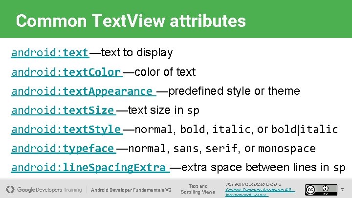 Common Text. View attributes android: text—text to display android: text. Color —color of text