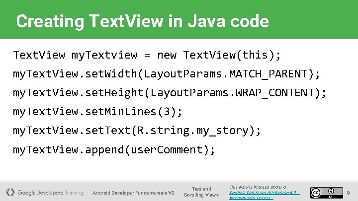 Creating Text. View in Java code Text. View my. Textview = new Text. View(this);