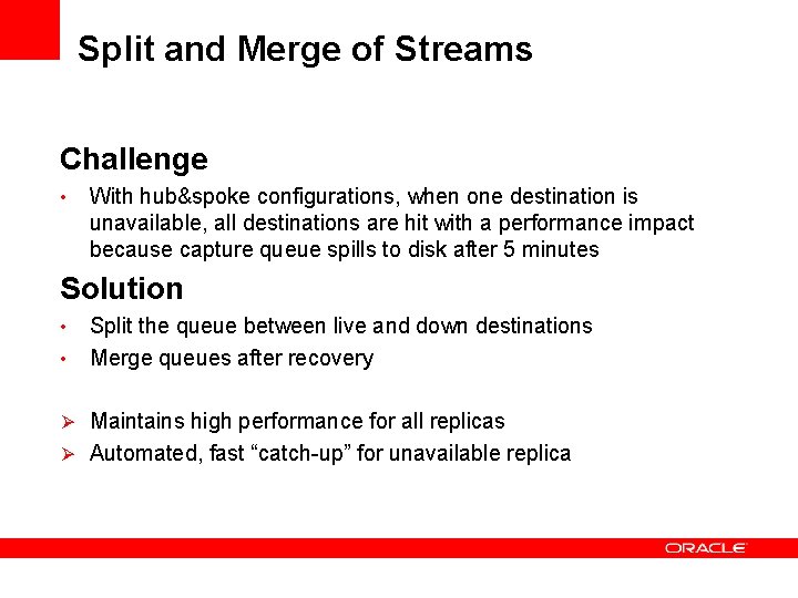 Split and Merge of Streams Challenge • With hub&spoke configurations, when one destination is