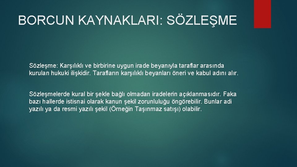 BORCUN KAYNAKLARI: SÖZLEŞME Sözleşme: Karşılıklı ve birbirine uygun irade beyanıyla taraflar arasında kurulan hukuki