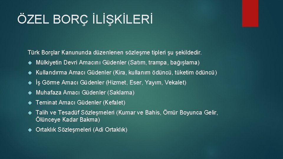 ÖZEL BORÇ İLİŞKİLERİ Türk Borçlar Kanununda düzenlenen sözleşme tipleri şu şekildedir. Mülkiyetin Devri Amacını