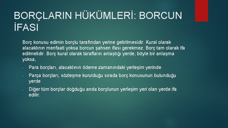 BORÇLARIN HÜKÜMLERİ: BORCUN İFASI Borç konusu edimin borçlu tarafından yerine getirilmesidir. Kural olarak alacaklının