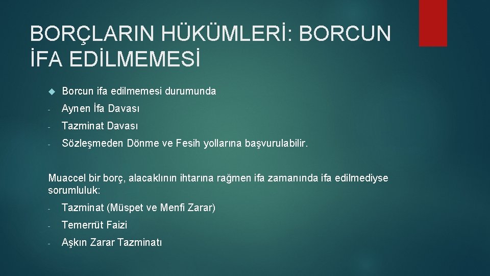 BORÇLARIN HÜKÜMLERİ: BORCUN İFA EDİLMEMESİ Borcun ifa edilmemesi durumunda - Aynen İfa Davası -