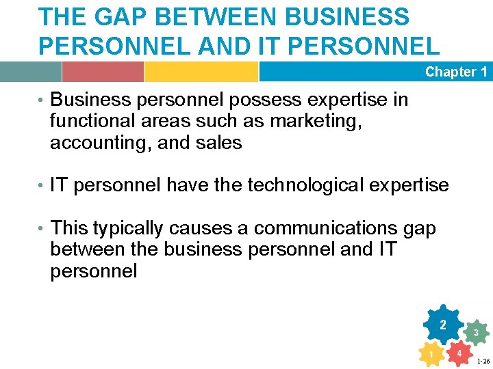 THE GAP BETWEEN BUSINESS PERSONNEL AND IT PERSONNEL Chapter 1 • Business personnel possess