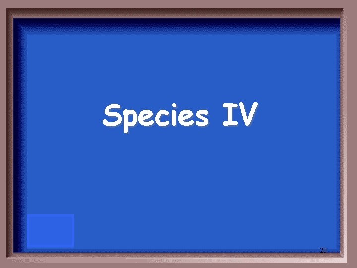 Species IV 20 